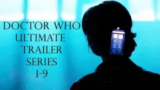 Doctor Who Ultimate Trailer Series 2005 - 2015