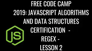 Free Code Camp 2019 - Javascript Algorithms & DS Certification - Regex Lesson 2