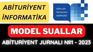 Abituriyent jurnalı 2023 - İNFORMATİKA SUALLARININ ƏTRAFLI İZAHI