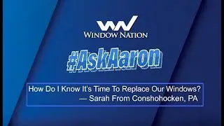 #AskAaron - How Do I Know It's Time to Replace Our Windows?