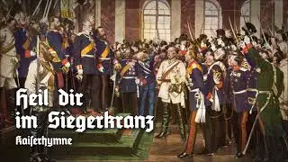 »Heil dir Siegerkranz« • Deutsche Kaiserhymne