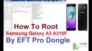 How To Root Samsung Galaxy A3 A310F By EFT Pro Dongle