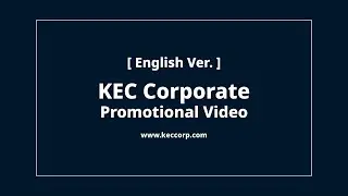 [ENG] KEC Corporate Promotional Video