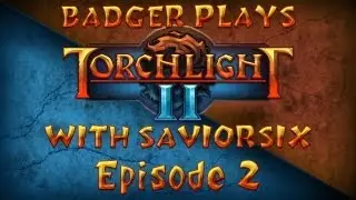 Torchlight 2 - #02 - w/ SaviorSix