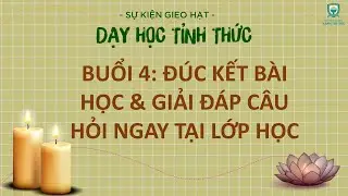 Buổi 4| Giáo dục tỉnh thức và giải đáp câu hỏi