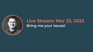 Block Development: Bring me your issues! Live stream from March 23, 2023