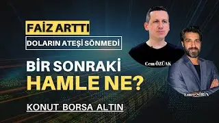 FAİZ ARTTI DOLAR DÜŞMEDİ | BORSA ALTIN VE KONUT PİYASASINI NELER BEKLİYOR? Cem ÖZÜAK | Emre ŞİRİN