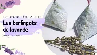 Les  berlingots de lavande - Tuto couture avec voix off en 4k