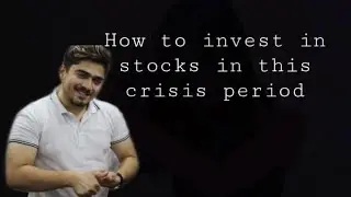 How to invest in stocks right now in this crisis period