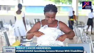 VOWACGHANA SENSITIZES WOMEN WITH DISABILITIES ON BREAST CANCER