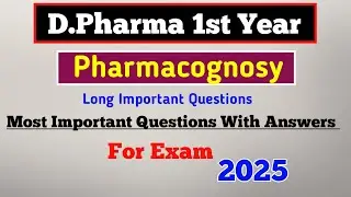 Pharmacognosy most important questions for exam 2025| D.pharma 1st year pharmacognosy imp. question