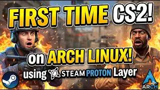 First time playing Counter Strike 2 on Arch-Linux (Steam Proton Layer)