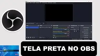 Como Solucionar Tela Preta no OBS STUDIO