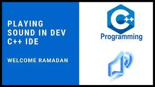 Playing Sound in Dev C++ || C++ Programming || Welcome Ramadan Sound