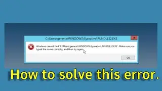 Windows cannot find RUNDLL32 exe Make sure you typed the name correctly, and the