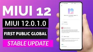 MIUI 12.0.1.0 Public Stable Update Rolling Out | MIUI 12 First Global Stable Update