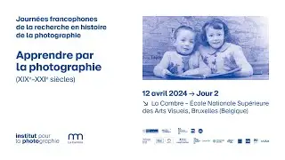 Journées francophones de la recherche en histoire de la photographie 2024 : Jour 2 @La Cambre