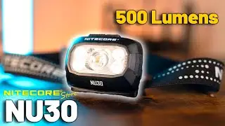 Is This the ULTIMATE Headlamp? Nitecore NU30 500 Lumen POWER & Versatility Tested!