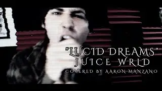 LUCID DREAMS - JUICE WRLD (ROCK COVER BY AARON MANZANO)