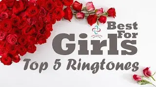 Top 5 Best Ringtones for Girls [Download Link]