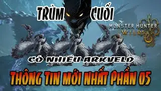 *CẢNH BÁO SPOIL* Trùm cuối xuất hiện, nhiều Arkveld - Thông tin mới phần 05 - Monster Hunter Wilds