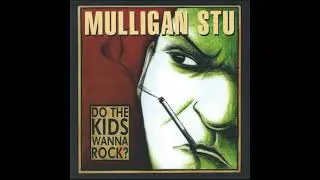 Mulligan Stu Do The Kids Wanna Rock (album)