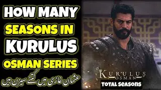 How many seasons in establishment osman series || Kurulus osman kay kitne season hein