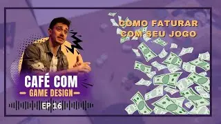 como faturar com seu jogo - Café com Game design - ep16