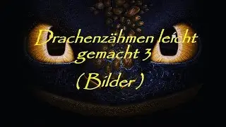 Drachenzähmen leicht gemacht 3 ( Bilder ) !