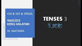 Dr. Naif Kara ile YDS & YDT Konu Anlatımı: İngilizce Zamanlar Konusu 3