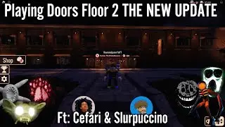 Playing Doors Floor 2 THE NEW UPDATE (Ft: @Cefarii & @Slurpuccino)