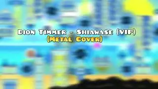 Dion Timmer - Shiawase (VIP) [Metal Cover] (Tidal Wave song)
