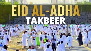 Takbeerat Eid Al Adha -  Full Version | اللّهُ أكبر اللّهُ اكبر و لِلّه الحمدَ | Best Voice