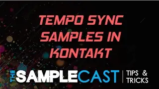 Tempo sync samples in Kontakt with Time Machine Pro - Samplecast Tips & Tricks