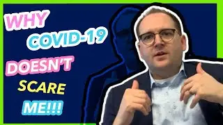 Why I Wasn't Scared Of Covid 19- One Year Later (2021)