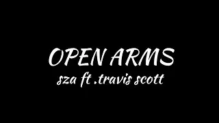 SZA - Open Arms (lyrics) ft. Travis Scott