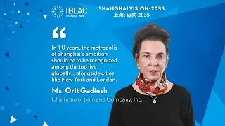 Orit Gadiesh: Shanghai's ambition should be to be recognized among the top five globally