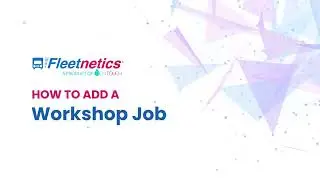 #FleetneTeach (Workshop) - How to Use the Workshop Job Module