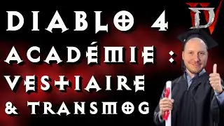 DIABLO 4 ACADEMIE : LE VESTIAIRE ET LES TRANSMO | DIABLO 4 FR