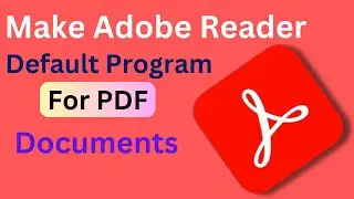 How To Make Adobe Default Program To Open PDF Documents