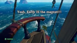 Yeah EARTH IS THE MAGNET | Sea Of Thieves Moments