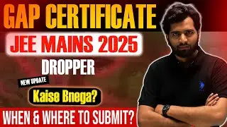 Gap Affidavit for Droppers JEE MAINS 2025 | Kaise Bnega & Kb jarurat Prega