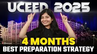 4 Months Preparation Strategy for UCEED 2025 🎯| Last 4 Months Complete Study Plan for UCEED 2025 🚀