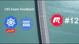 Certified Kubernetes Security Specialist (CKS) Exam Feedback - بالعربي - Jihad BenAbra