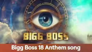 Big boss 18 anthem song