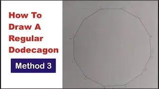 How to Draw a DODECAGON. Method 3 | Polygon with 12 sides| How to Inscribe a Dodecagon in a Circle