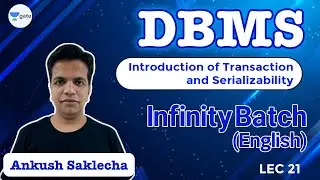 Introduction of Transaction and Serializability | L 21 |  DBMS | Infinity Batch | GATE 2022