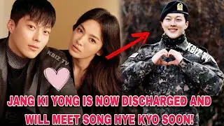 LATEST: JANG KI YONG is now DISCHARGED and will meet rumored girlfriend SONG HYE KYO soon!? 송혜교 장기용