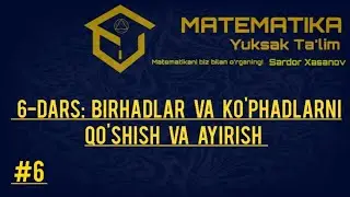 # 6-DARS:  Birhad va ko'phadlarni qo'shish va ayirish. Asosiy xossalari.