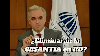 ELIMINRAN LA CESANTIA EN RD?